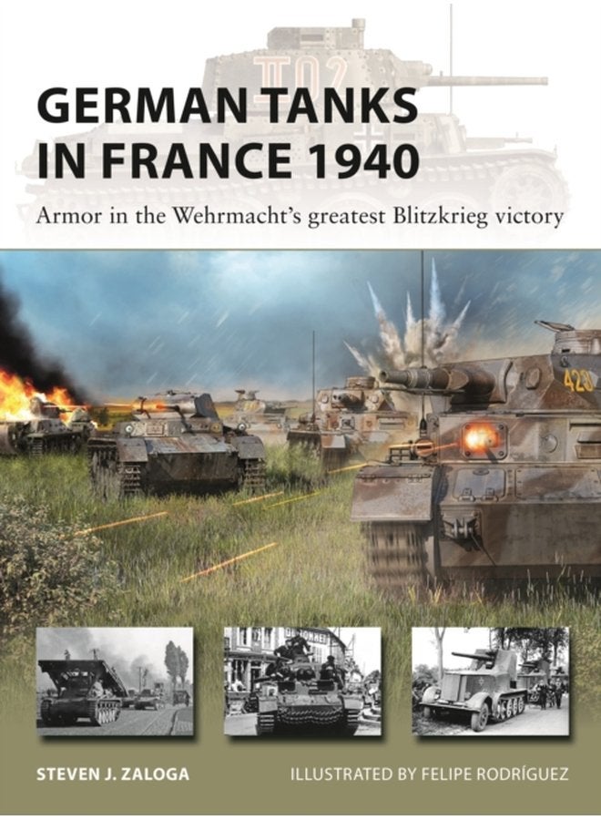 German Tanks in France 1940 Armor in the Wehrmacht s greatest Blitzkrieg victory - Paperback