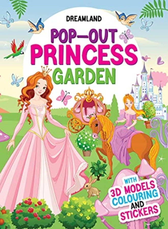 Popout Princess Garden With 3D Models Colouring And Stickers by Dreamland Publications Paperback