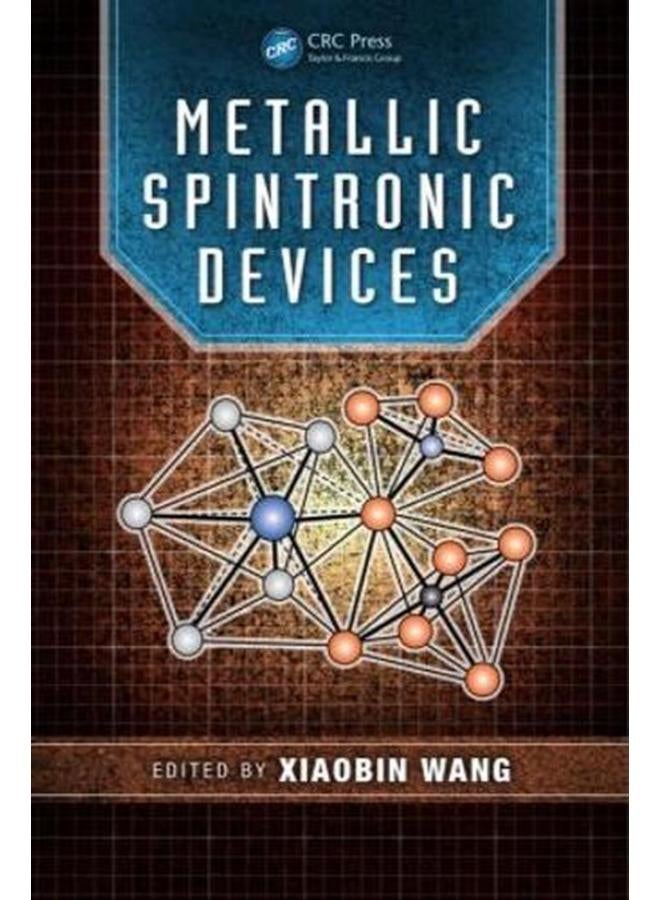 Metallic Spintronic Devices (Devices, Circuits, and Systems) 