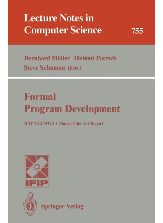 Formal Program Development: IFIP TC2/WG 2.1 State-of-the-Art Report