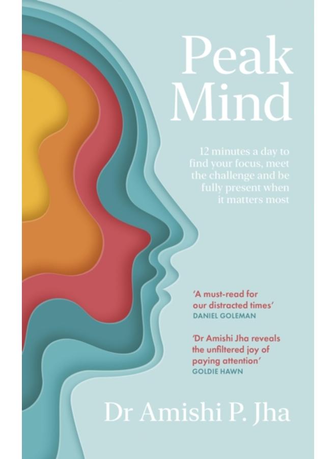 Peak Mind : Find Your Focus, Own Your Attention, Invest 12 Minutes a Day 