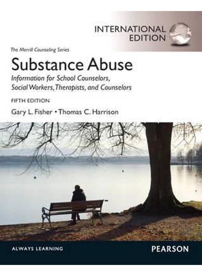 Substance Abuse: Information for School Counselors, Social Workers, Therapists and Counselors: International Edition