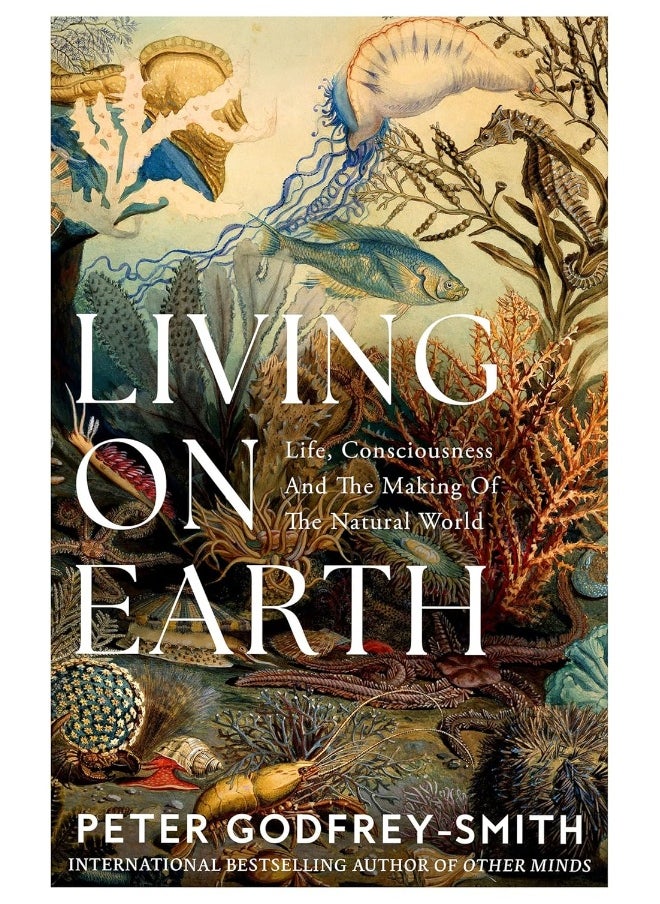 Living on Earth: Life, Consciousness and the Making of the Natural World  - Image 1