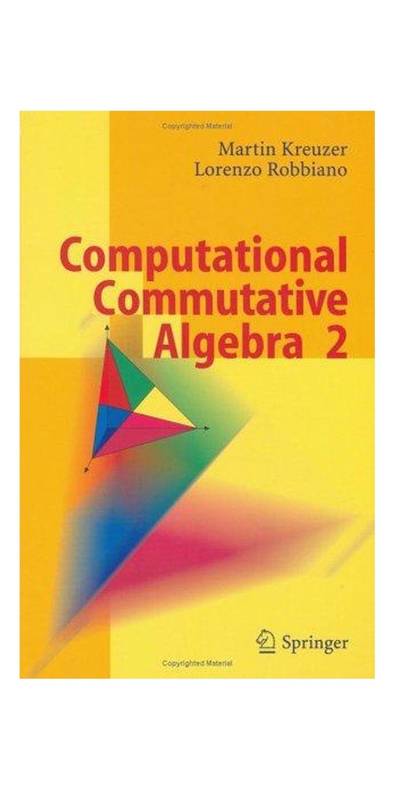 Computational Commutative Algebra 2 | Authored by Martin Kreuzer, Lorenzo Robbiano | Hardcover | 1 edition | Published by Springer