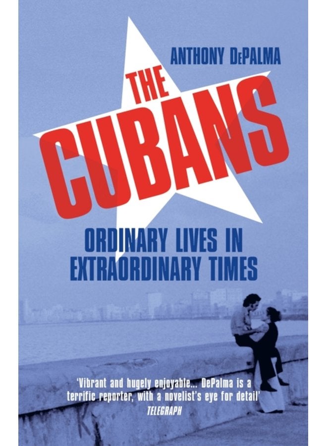 The Cubans Ordinary Lives in Extraordinary Times - Paperback