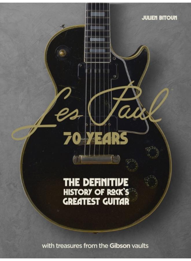 Les Paul - 70 Years : The definitive history of rock's greatest guitar 