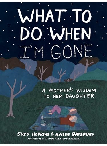 What To Do When Im Gone A Mothers Wisdom To Her Daughter 