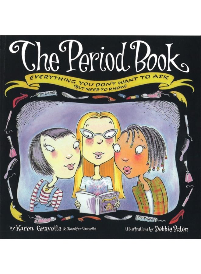 The Period Book : Everything you don't want to ask (but need to know) 