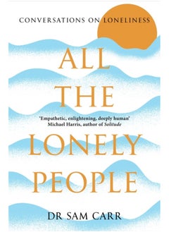 All the Lonely People : Conversations on Loneliness 