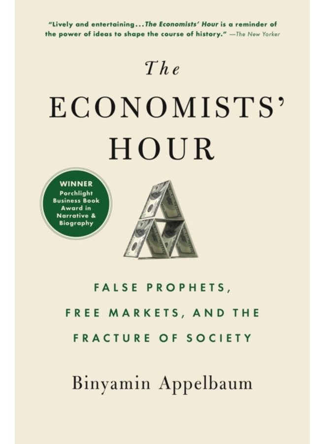 The Economists Hour False Prophets Free Markets and the Fracture of Society - Paperback