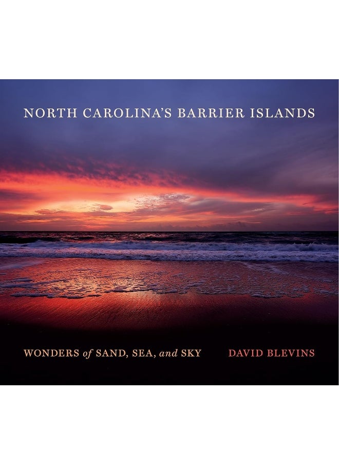 North Carolina's Barrier Islands: Wonders of Sand, Sea, and Sky 