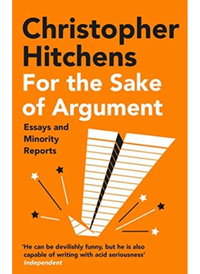 For the Sake of Argument : Essays and Minority Reports