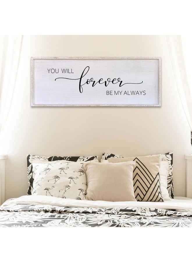 Surfapans You Will Forever Be My Always Sign 32”X 12”Master Bedroom Wall Decor Art Wood Framed Signs Decor (White) - Image 1