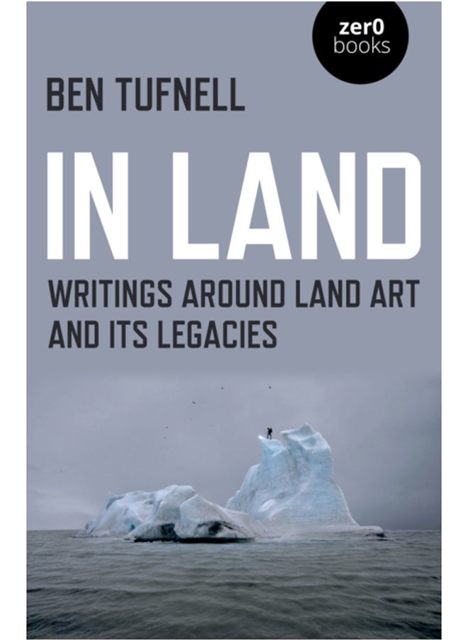 In Land : Writings around Land Art and its Legacies 