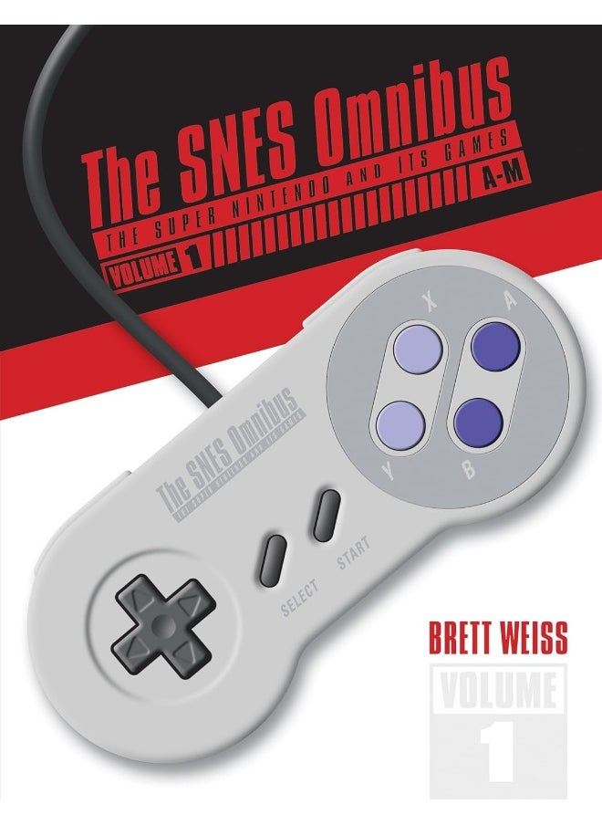 The SNES Omnibus: The Super Nintendo and Its Games, Vol. 1 (A–M) 