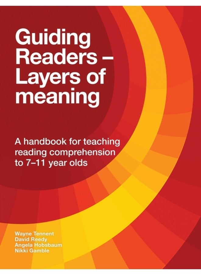Guiding Readers Layers of Meaning A handbook for teaching reading comprehension to 7 11 year olds - Paperback