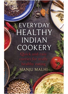 Everyday Healthy Indian Cookery : Quick and easy curries for really healthy eating - pzsku/Z8262B7CCB7F3B4A3B03FZ/45/_/1695640946/2306b5d0-0bd4-4553-9fec-56edd450ad9a