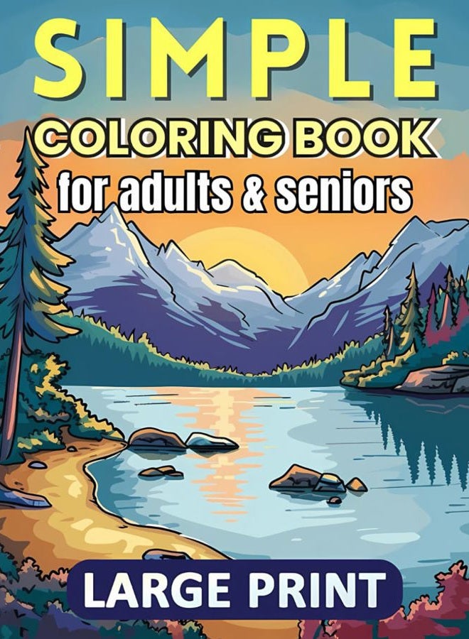 Simple Coloring Book for Adults and Seniors Large Print: Easy to Color Pictures for Men and Women alike, featuring a wide variety of themes like ... (Relaxing Coloring for Adults and Seniors)
