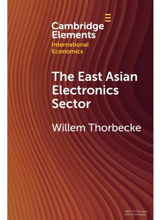 The East Asian Electronics Sector : The Roles of Exchange Rates, Technology Transfer, and Global Value Chains 