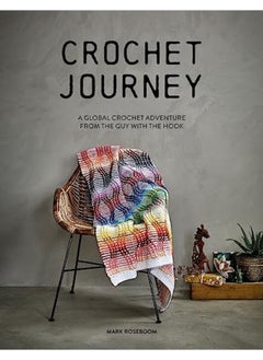 Crochet Journey A Global Crochet Adventure From The Guy With The Hook