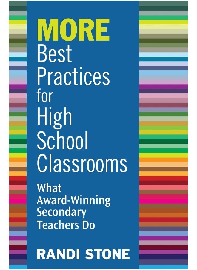 MORE Best Practices for High School Classrooms: What Award-Winning Secondary Teachers Do 