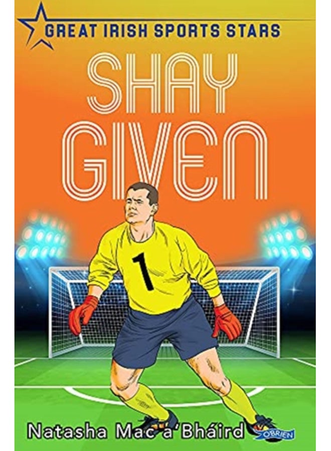 Shay Given : Great Irish Sports Stars 
