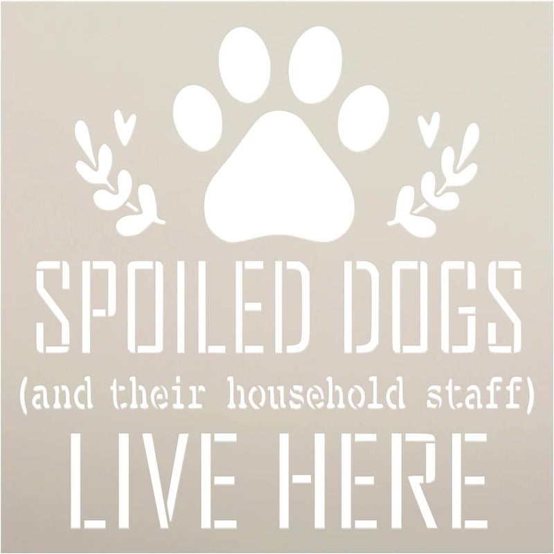 ivana's Ivana's Spoiled Dogs and Staff Live Here Stencil | DIY Funny Pet Lover Home Decor | Craft & Paint Wood Sign | Reusable Mylar Template | Paw Print Laurel Gift Size (9 inches x 9 inches)