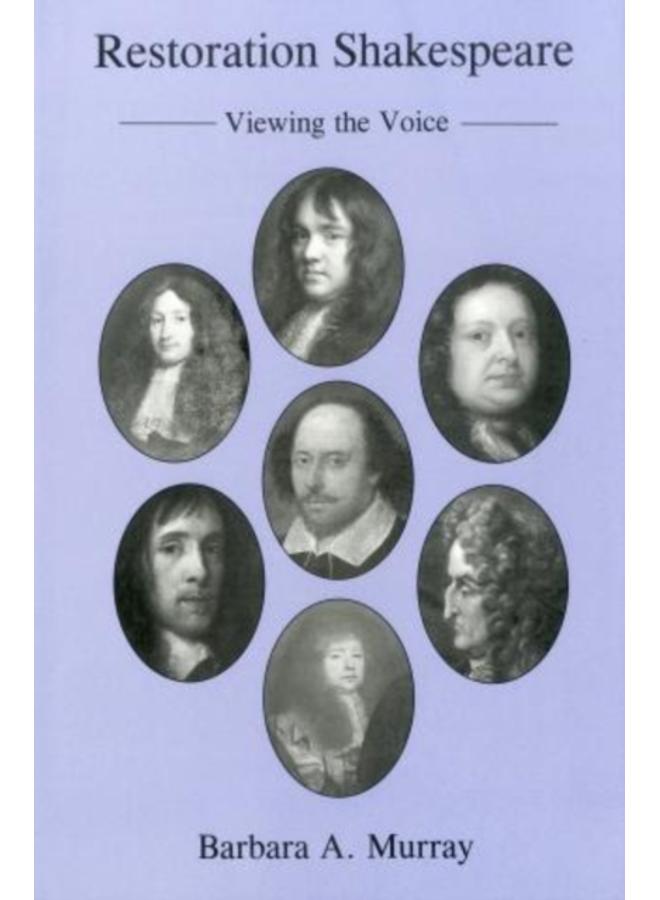 Restoration Shakespeare : Viewing the Voice
