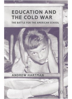 Education and the Cold War: The Battle for the American School 