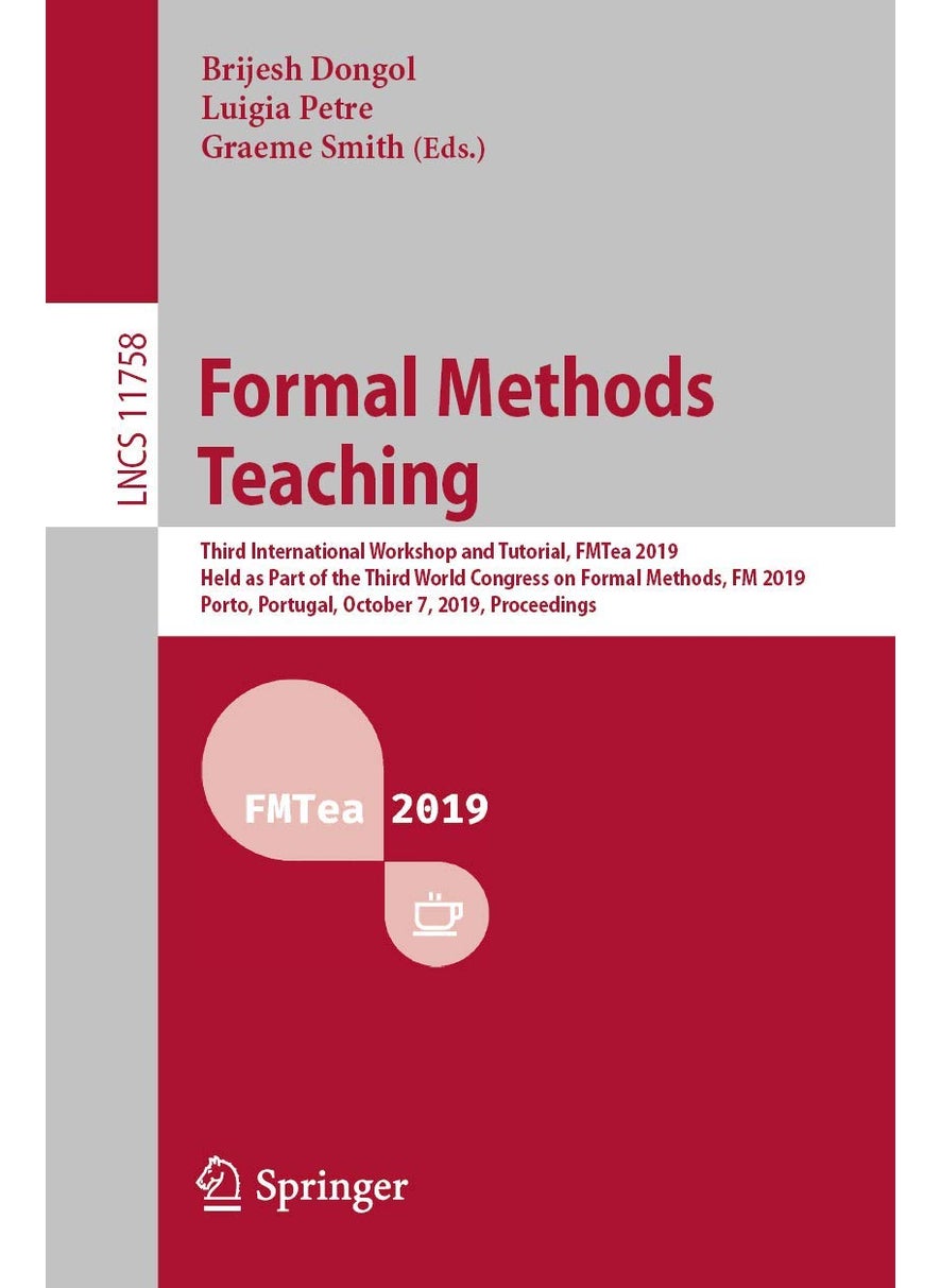 Formal Methods Teaching: Third International Workshop and Tutorial, FMTea 2019, Held as Part of the Third World Congress on Formal Methods, FM 2019, Porto, Portugal, October 7, 2019, Proceedings 