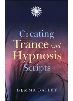 Creating Trance and Hypnosis Scripts