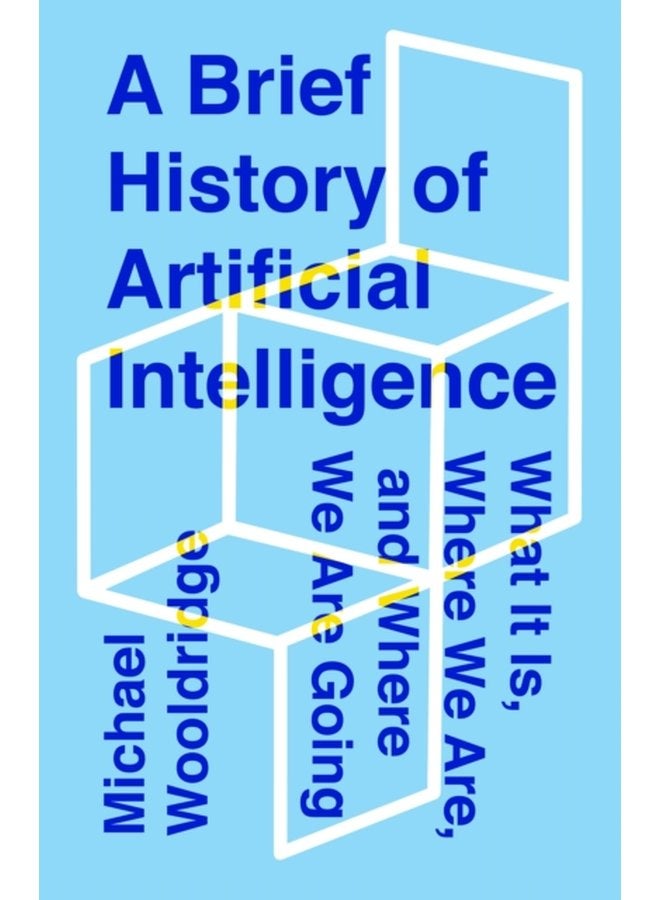 A Brief History of Artificial Intelligence What It Is Where We Are and Where We Are Going - Hardback