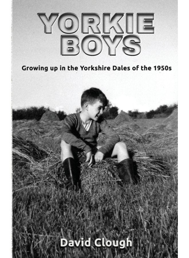 Yorkie Boys Growing up in the Yorkshire Dales of the 1950s - Paperback