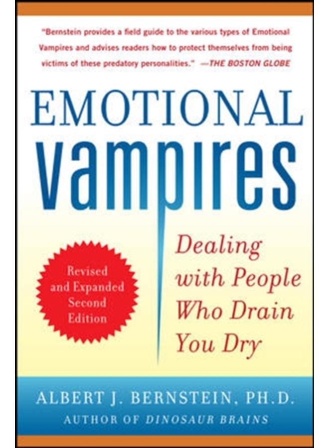 Emotional Vampires: Dealing with People Who Drain You Dry, Revised and Expanded 
