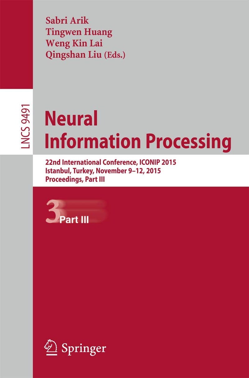 Neural Information Processing: 22nd International Conference, ICONIP 2015, Istanbul, Turkey, November 9-12, 2015, Proceedings Part III 