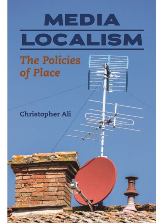 Media Localism The Policies of Place - Paperback