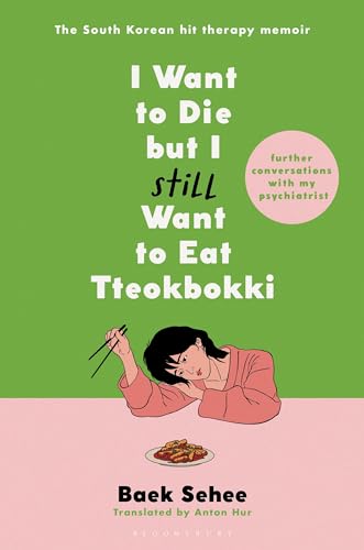 I Want To Die But I Still Want To Eat Tteokbokki Further Conversations With My Psychiatrist 