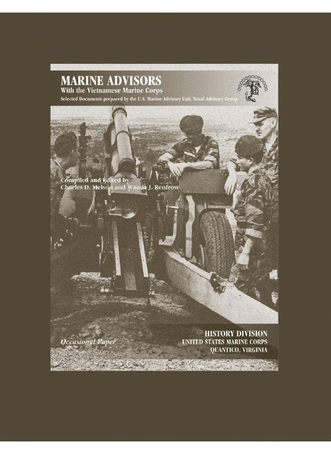 Marine Advisors With the Vietnamese Marine Corps: Selected Documents Prepared by the U.S. Marine Adv 