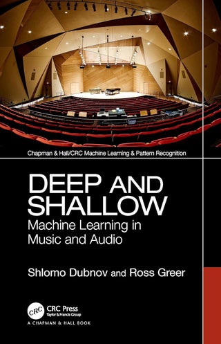 Deep and Shallow: Machine Learning in Music and Audio (Chapman & Hall/CRC Machine Learning & Pattern Recognition)