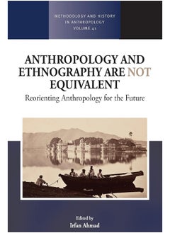 Anthropology and Ethnography are Not Equivalent: Reorienting Anthropology for the Future 