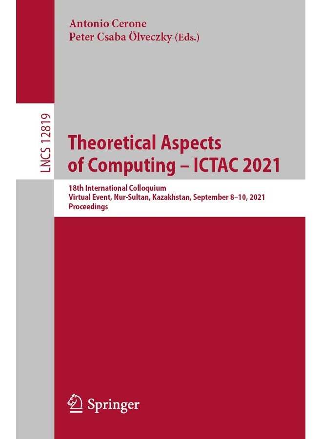 Theoretical Aspects of Computing - ICTAC 2021: 18th International Colloquium, Virtual Event, Nur-Sultan, Kazakhstan, September 8-10, 2021, Proceedings