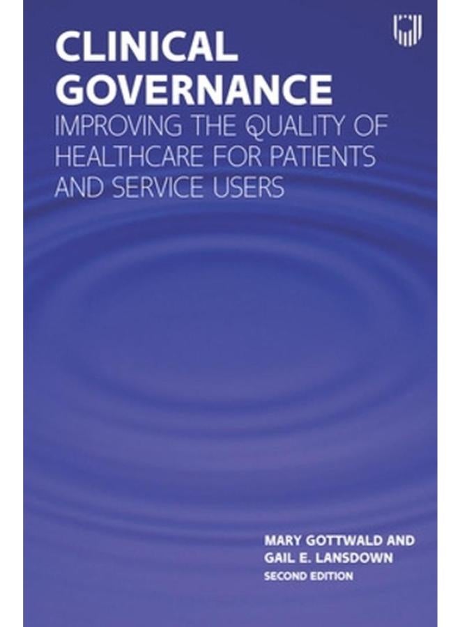 Clinical Governance  Improving the Quality of Healthcare for Patients and Service Users  Ed   2