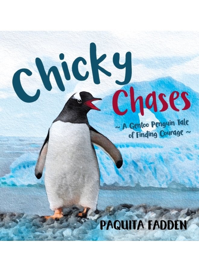Chicky Chases A Gentoo Penguin Tale of Finding Courage - Hardback