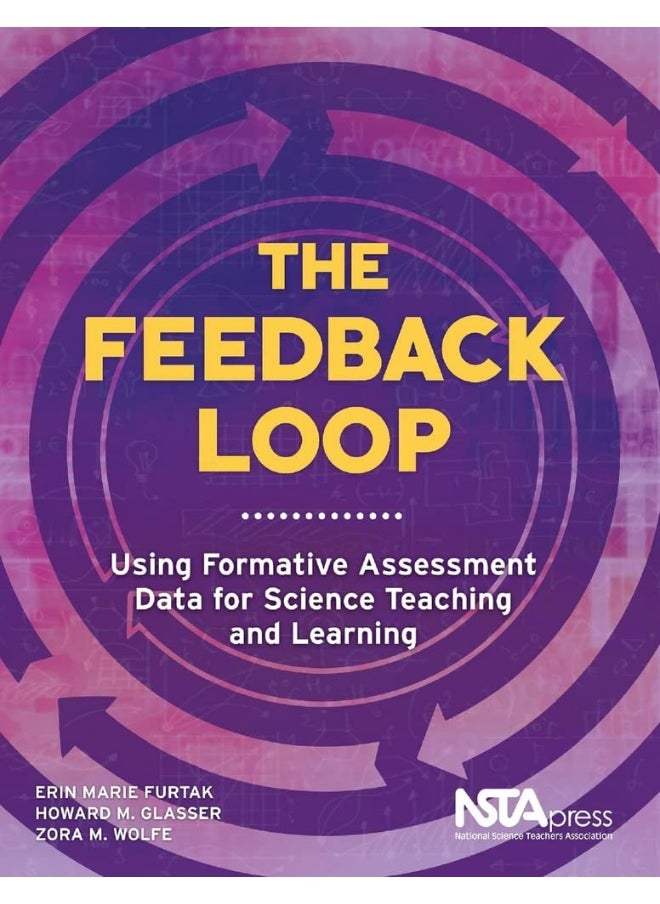 The Feedback Loop: Using Formative Assessment Data for Science Teaching and Learning 