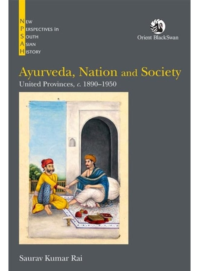 Ayurveda Nation and Society United Provinces c 1890 1950 - Paperback