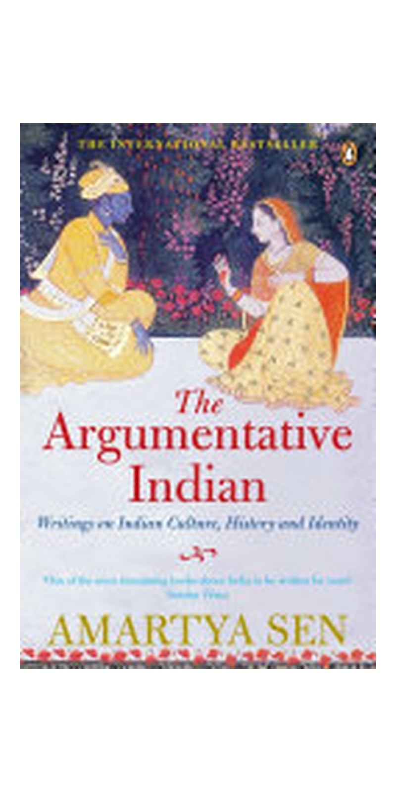 The Argumentative Indian: Writings on Indian History, Culture and Identity