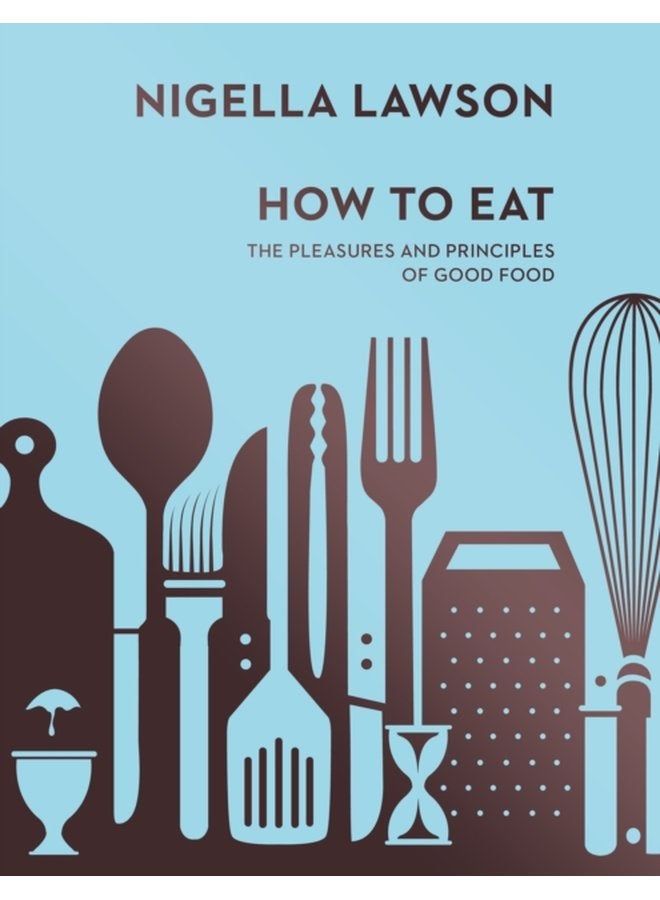 How To Eat The Pleasures and Principles of Good Food Nigella Collection - Hardback