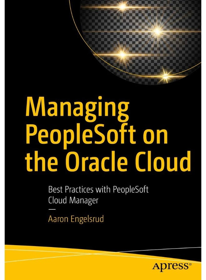 Managing PeopleSoft on the Oracle Cloud: Best Practices with PeopleSoft Cloud Manager