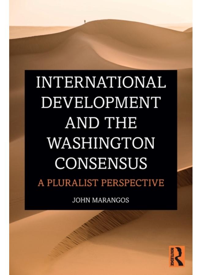 International Development and the Washington Consensus : A Pluralist Perspective 