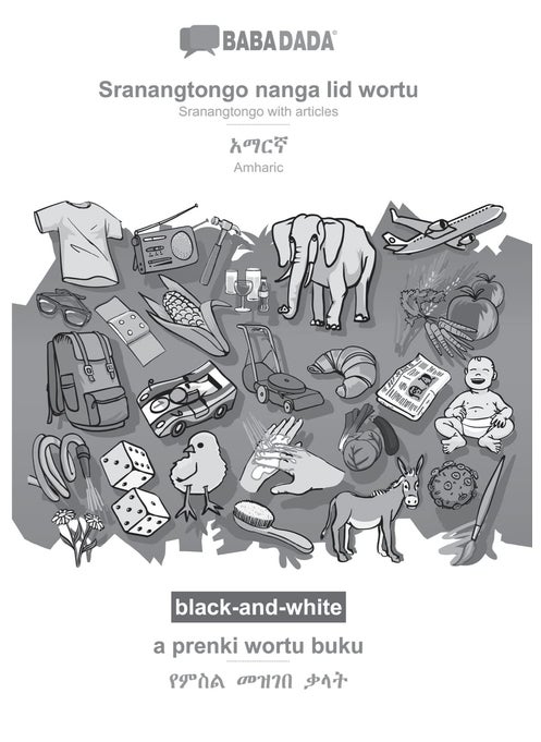 Sranantongo with articles (in srn script) - Amharic (in Geʽez script), visual dictionary, BW: BABADADA Sranantongo with articles (in srn script) - Amharic (in Geʽez script), visual dictionary, BW
